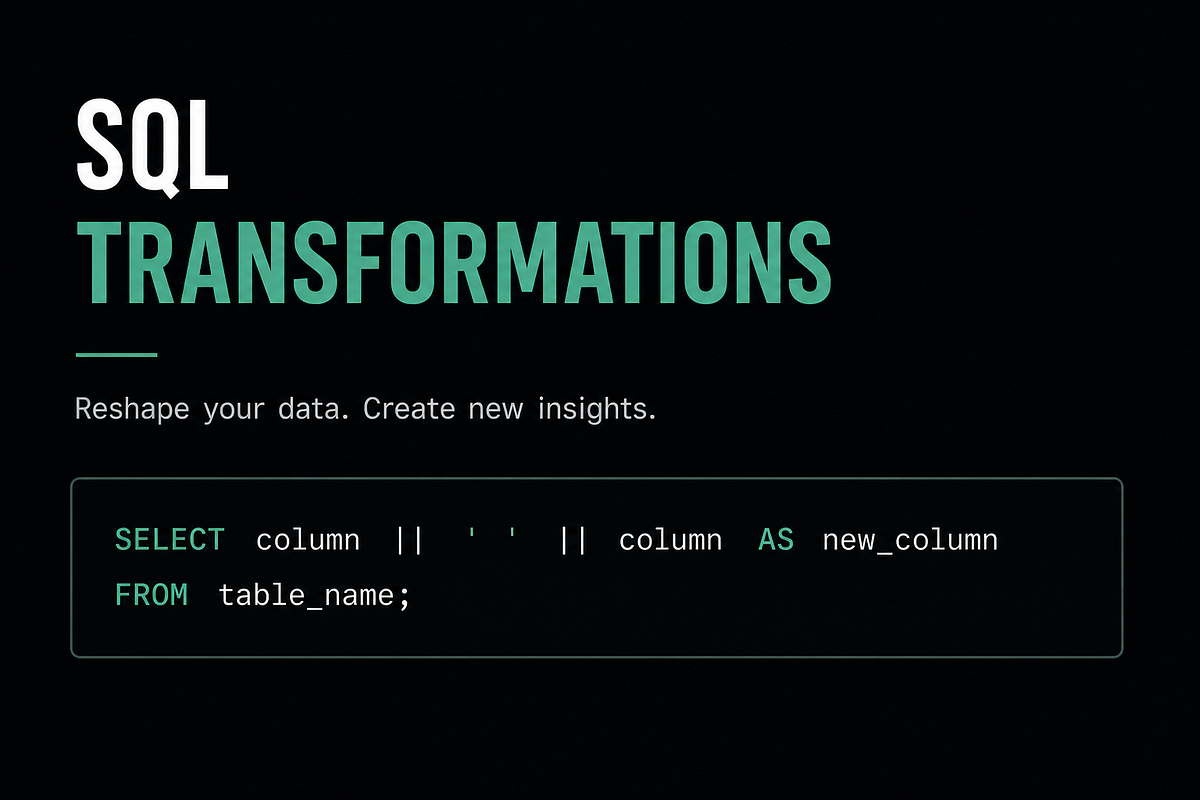 Learning SQL Step by Step: Transformations Explained | by Meryem Cebeci ...