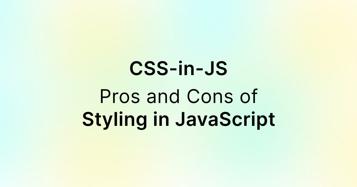 CSS-in-JS: Pros and Cons of Styling in JavaScript | by TUSHAR KANJARIYA ...
