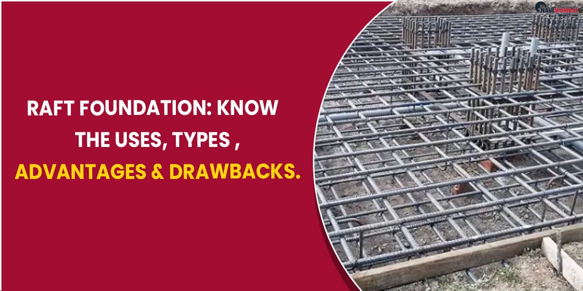Raft foundation Know the uses, types, advantages & drawbacks. by