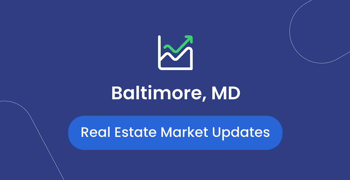 The Baltimore Real Estate Market Everything You Need to Know by Mel
