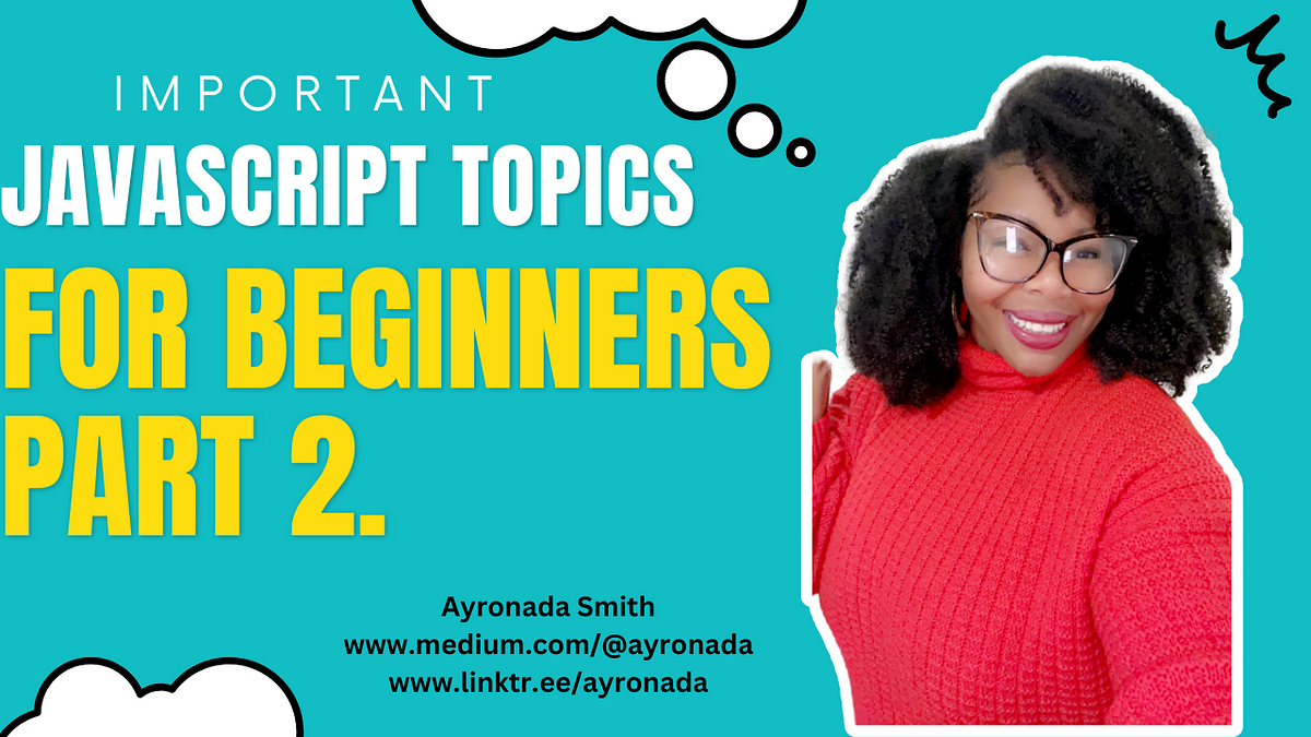 Important JavaScript Topics for Beginners | by Ayronada | Medium