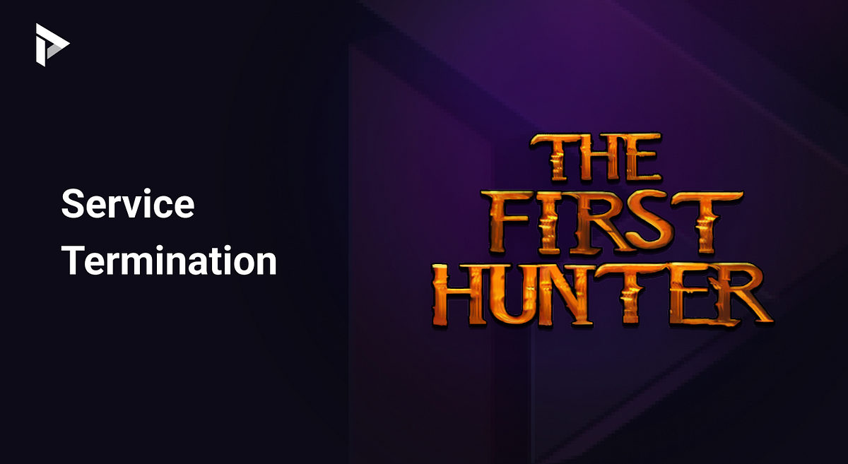 Farewell to The First Hunter. The First Hunter, which kicked off on