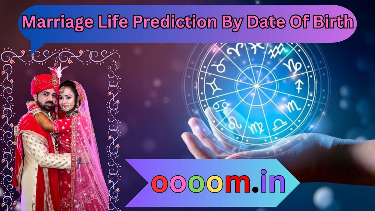 Marriage Prediction by Date of Birth Tools to Your Daily Life by