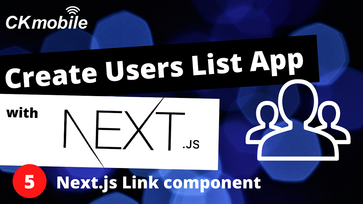 Create a simple NextJS users list app Part 5— Why use next.js Link