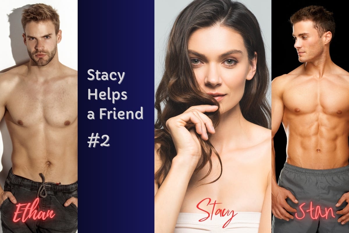 Stacy Helps a Friend (Part 2). By the time the idea of adding Ethan to… |  by GK Grayson | ACHE (Authors of Cuckold and Hotwife Erotica) | Medium