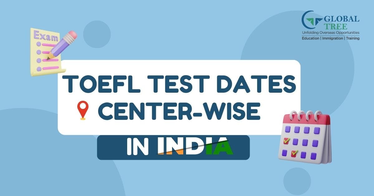 Centerwise TOEFL Test Dates in India 2023 by globaltree.in Medium