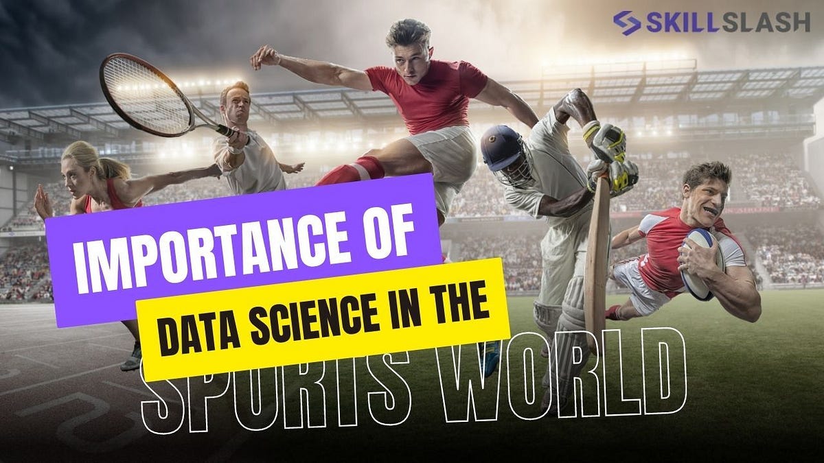 Growing importance of Data Science in the Sports World | by Kattilaxman ...