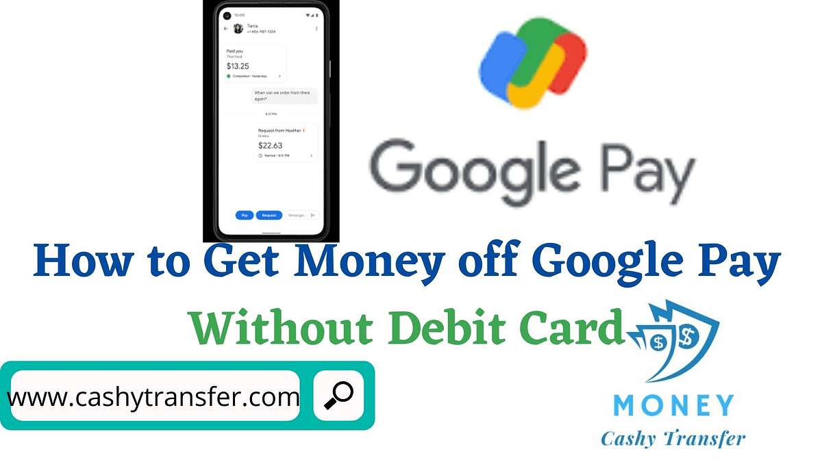 How To Get Money Off Of A Debit Card How to Get Money Off Google Pay Without Debit Card | by Ketcha Brandon