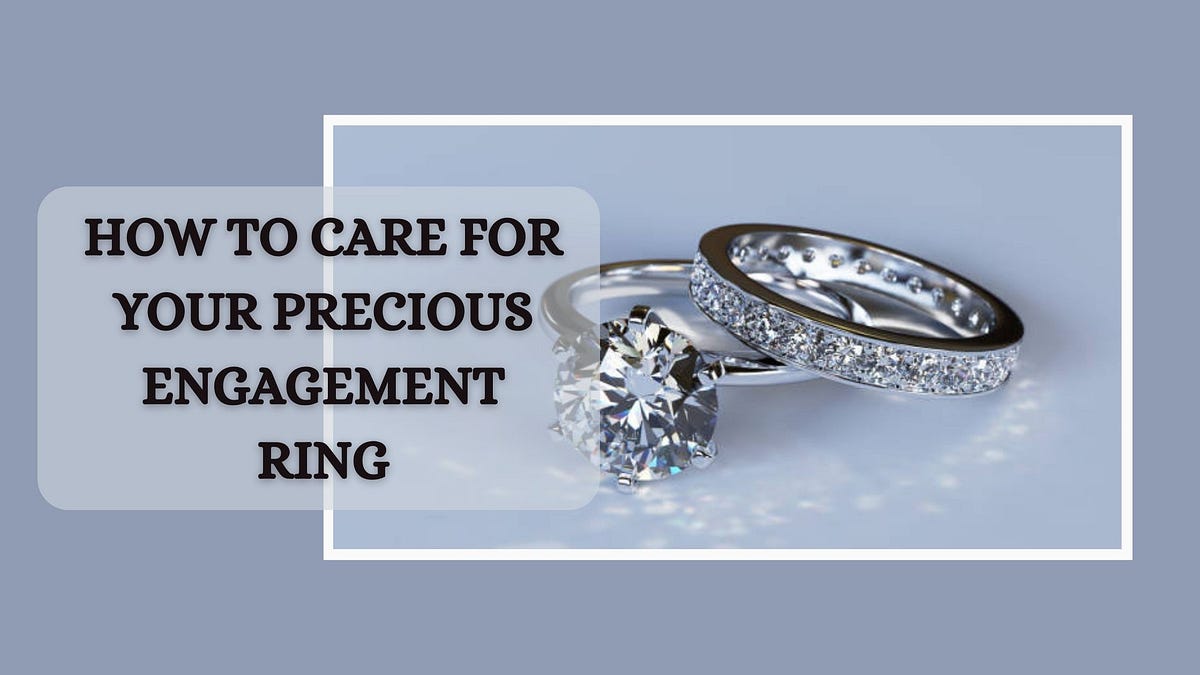 How to Care for Your Precious Engagement Ring | by Miles Adams | Dec ...