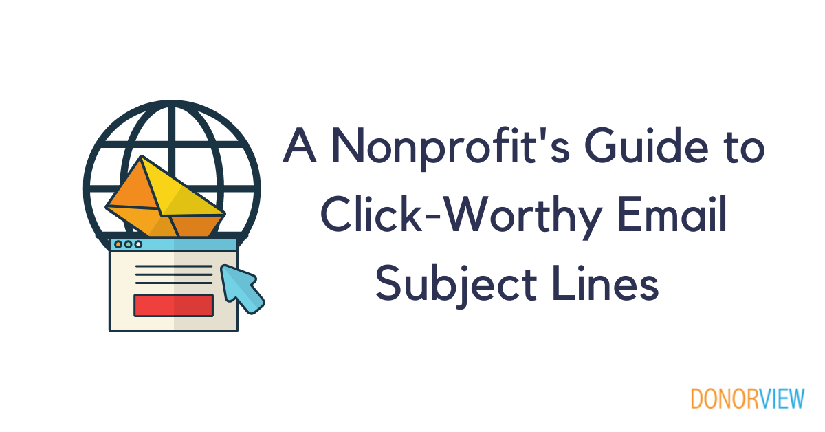 A Nonprofit’s Guide To Click-worthy Email Subject Lines 