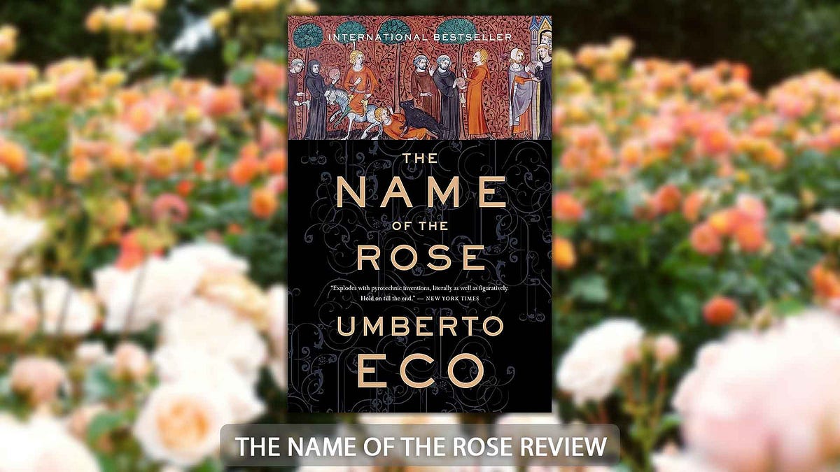 The Name of the Rose Review Summary by Ashrafulalam Oct, 2023 Medium