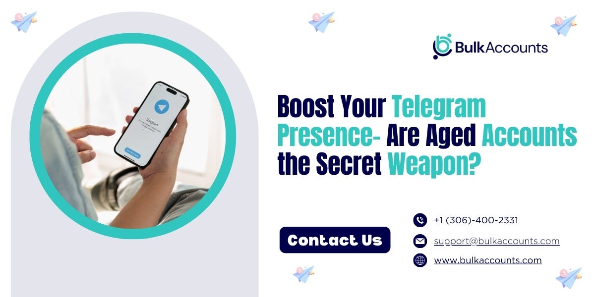 Boost Your Telegram Presence: Are Aged Accounts the Secret Weapon? | by
