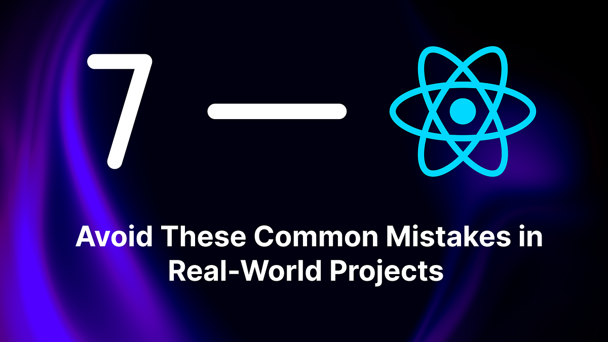 Master React: Say Goodbye to 7 Costly Mistakes For