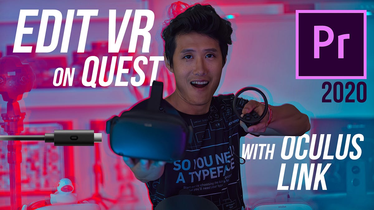 Oculus Link: Edit VR Video on Oculus Quest — Why, How, and Tutorial on  Premiere Pro 2020 | by Hugh Hou | Medium