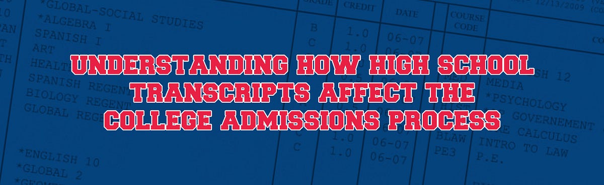 Understanding How High School Transcripts Affect the College Admissions ...