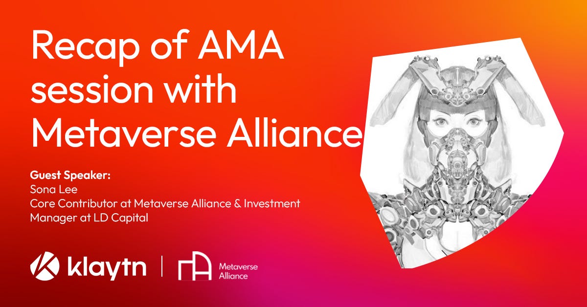 Metaverse Alliance AMA Recap. We had the pleasure of hosting Sona Lee… | by  Klaytn | Klaytn | Medium