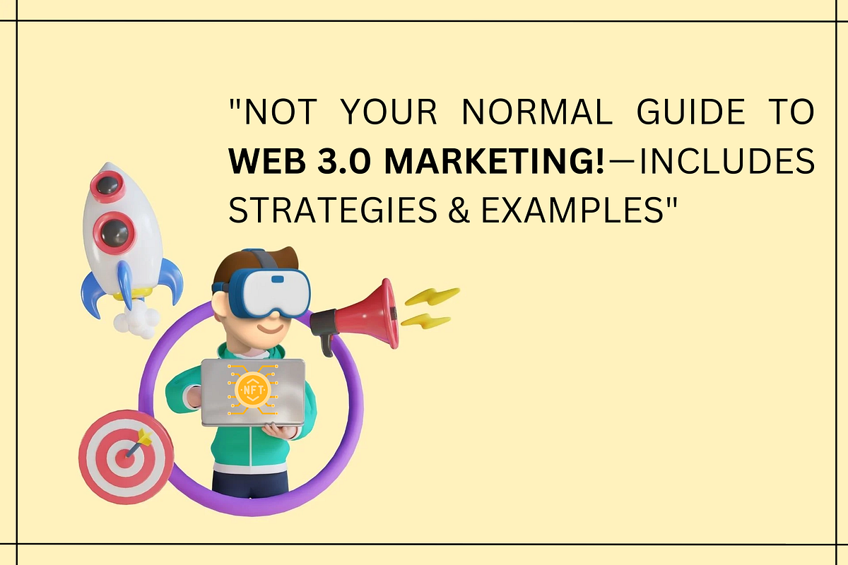 Not Your Normal Guide to Web 3.0 Marketing! — Includes Strategies ...
