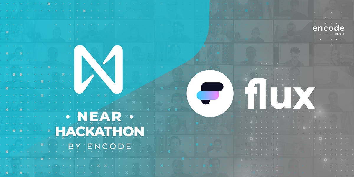 NEAR Hackathon Partners: Announcing Flux | by Klara Orban | Encode Club