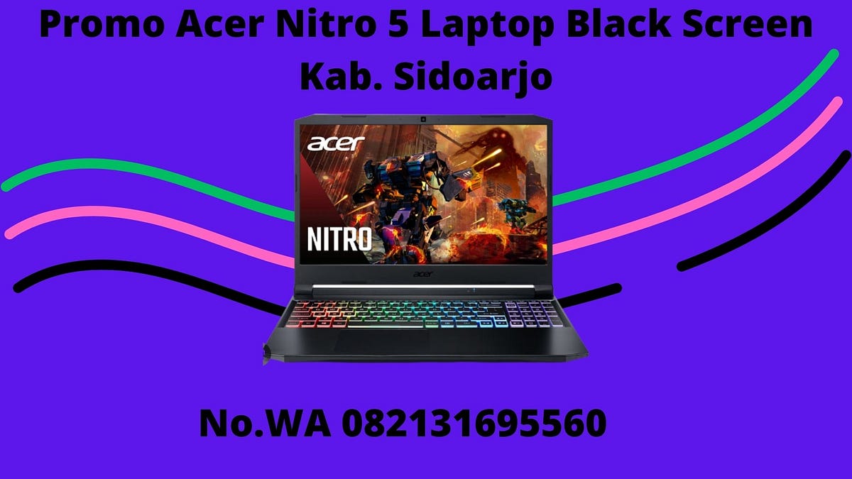 Promo Acer Nitro 5 Laptop Black Screen Kab. Sidoarjo, 82131695560 by