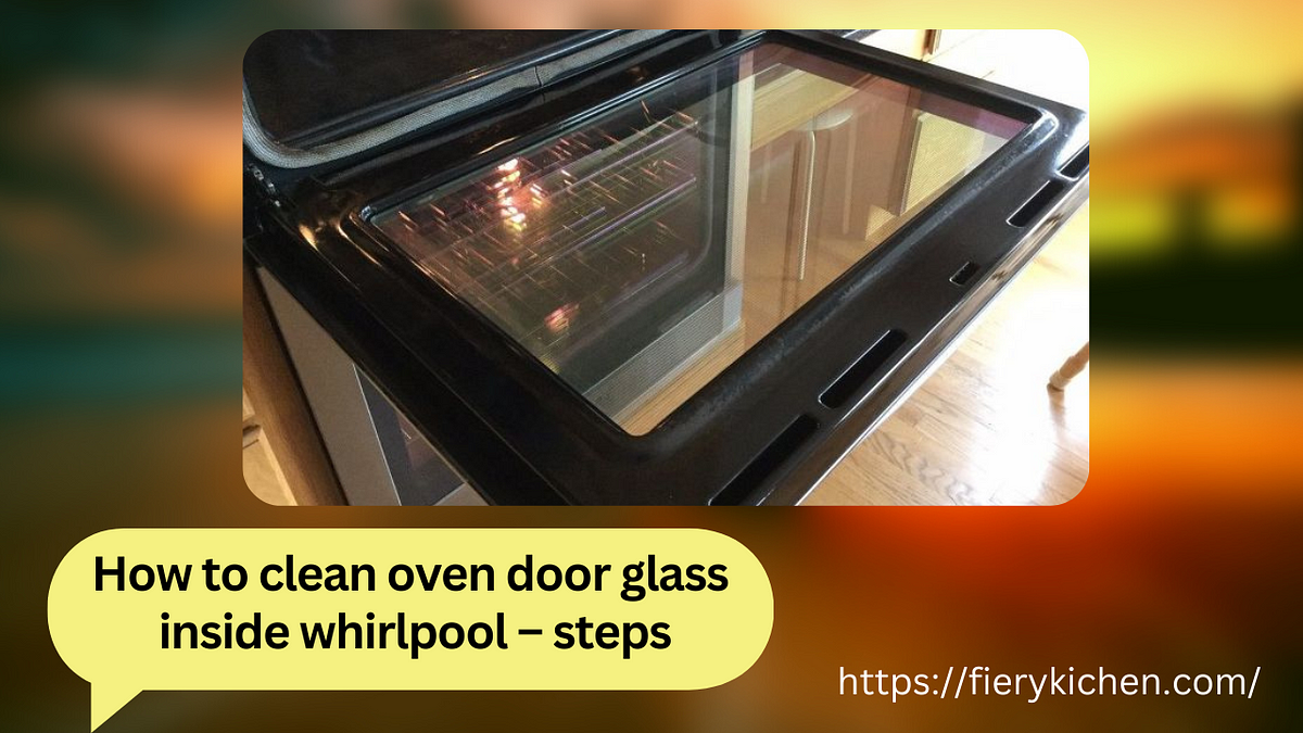 glass How to clean oven door glass inside whirlpool5 steps Fierykichen Medium