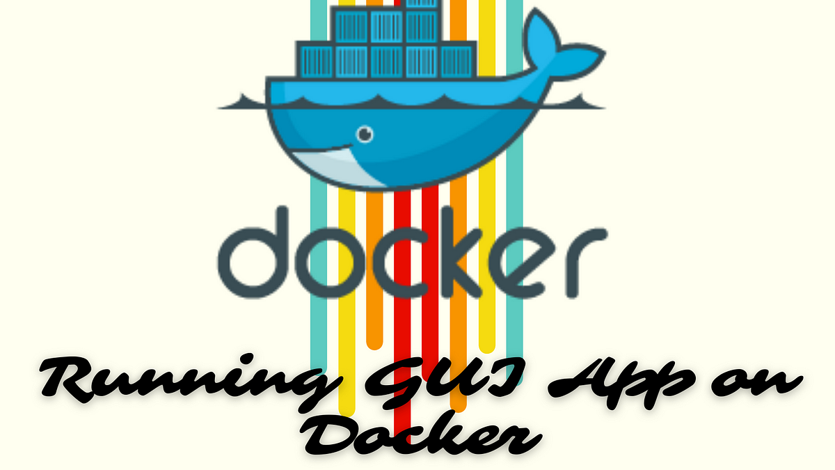 GUI APPLICATION ON DOCKER. What Is Docker? | By Ishika Singh 19BCS048 ...