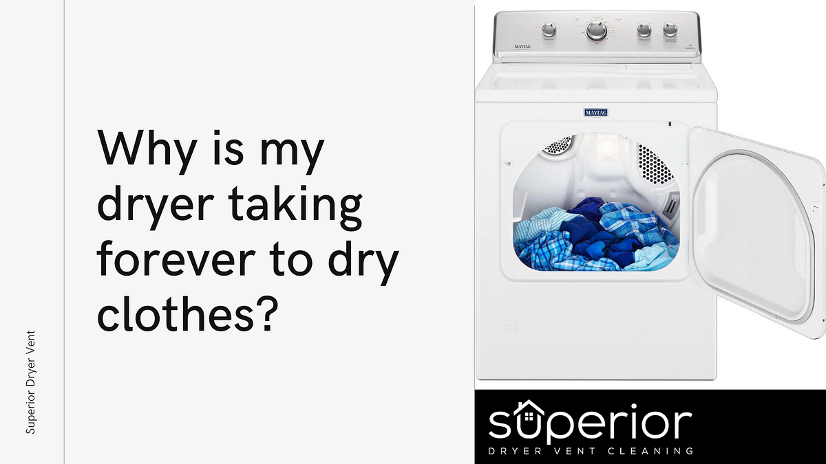 Why Is My Dryer Taking Forever to Dry Clothes? by SuperiorDryerVent