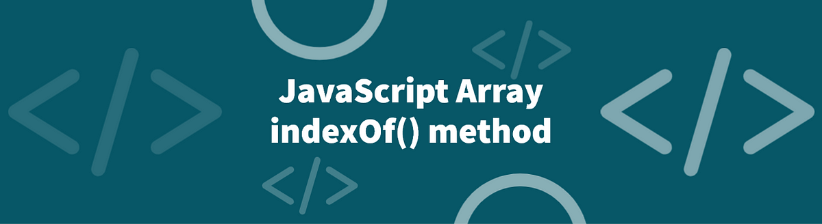 JavaScript Array indexOf() Method | by Faruk | Medium