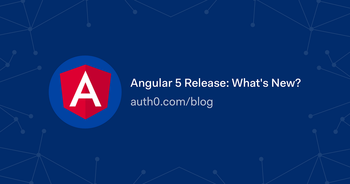 Angular 5 Release: What’s New?. Angular is an all-encompassing… | by ...