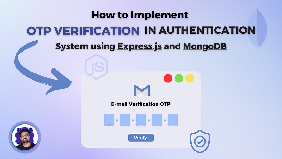How to Implement OTP Verification in Authentication System with Express.js  and MongoDB | by Sandeep Singh (Full Stack Dev.) | Medium