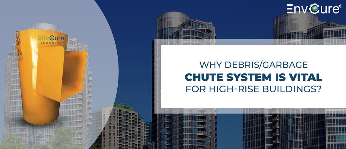 Why Debris/Garbage Chute System is Vital for Highrise Buildings? by