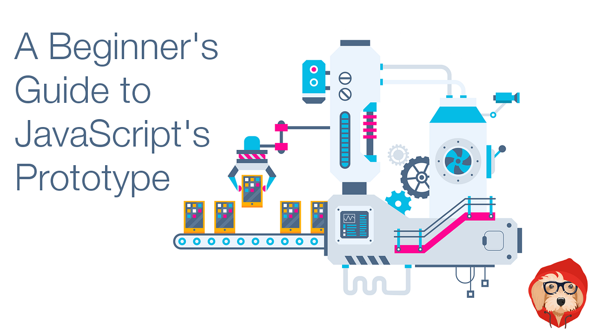 A Beginner’s Guide to JavaScript’s Prototype | by Tyler McGinnis | We ...
