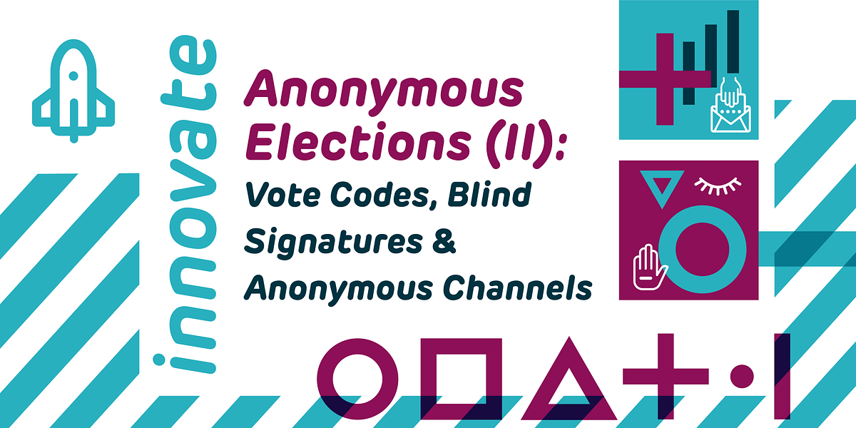 Anonymous Elections (II). Vote codes, blind signatures and… by Scytl