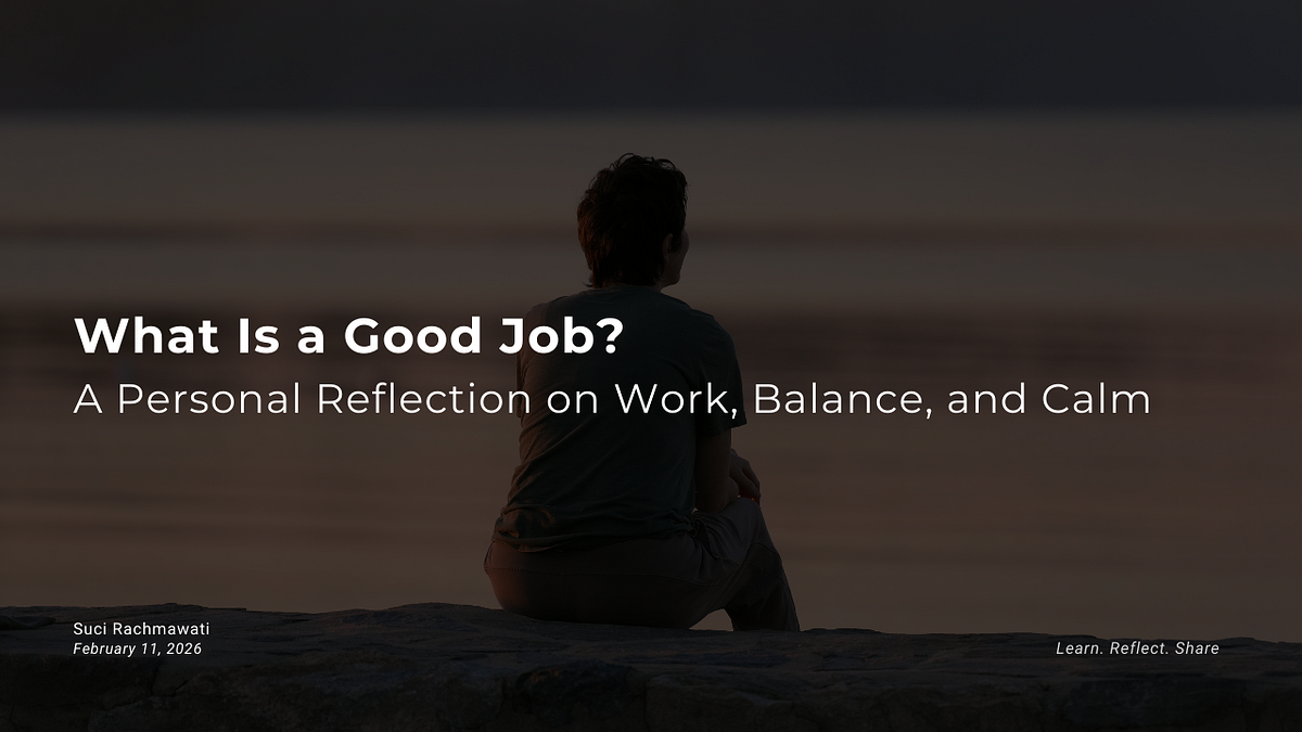 What Is a Good Job?. A personal reflection on what makes a… | by Suci ...