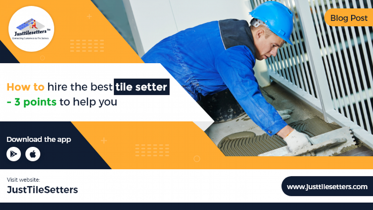 How to hire the best tile setters 3 points to help you by