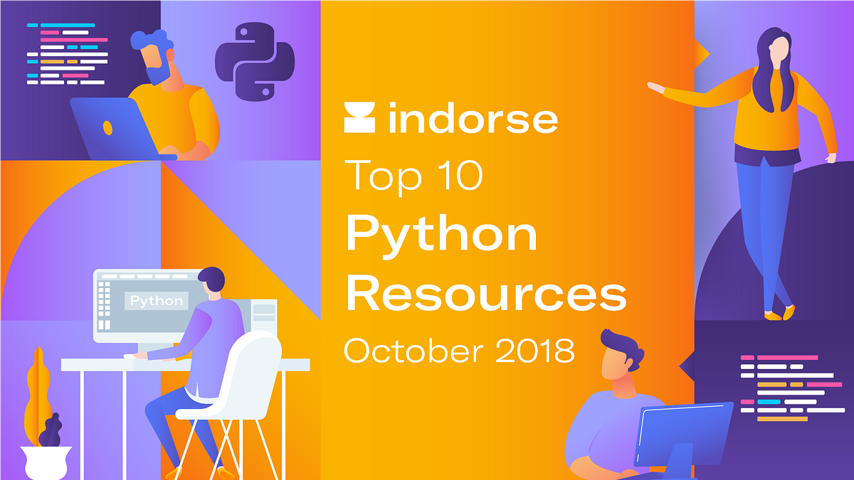 Top 10 Python Resources, October 2018 | by Constantin | Indorse