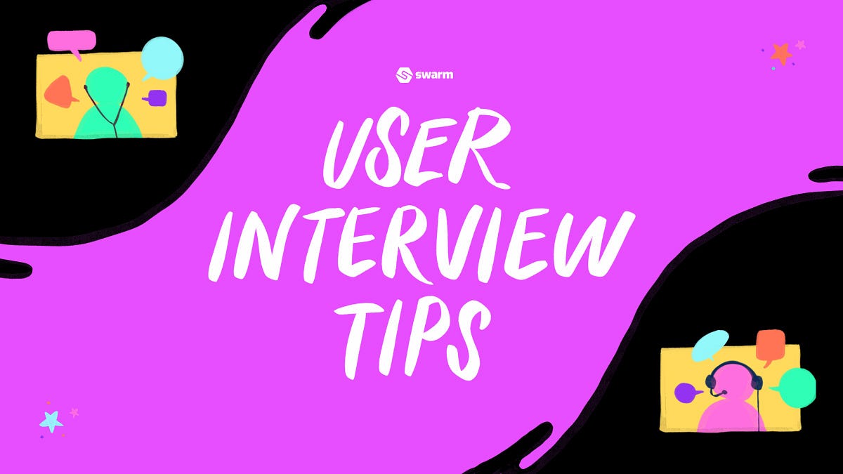 5 Ways to Up Your User Interview Game | by Pauline Wee | Swarm Blog ...