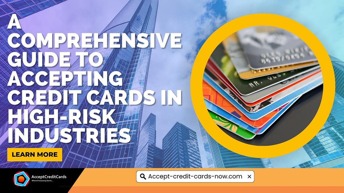 A Comprehensive Guide to Accepting Credit Cards in High-Risk Industries