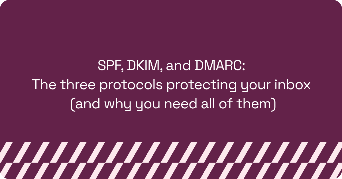 SPF, DKIM, and DMARC: the three protocols protecting your inbox (and why you need all of them)