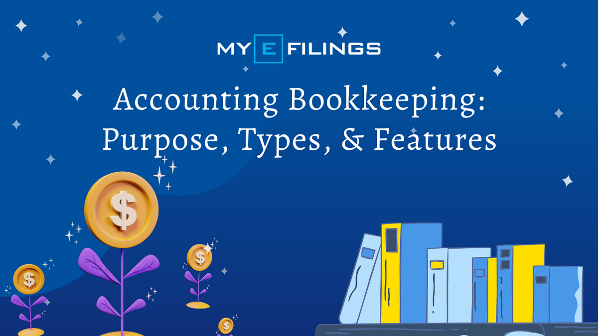 Accounting Bookkeeping Function, Characteristics, and Types by