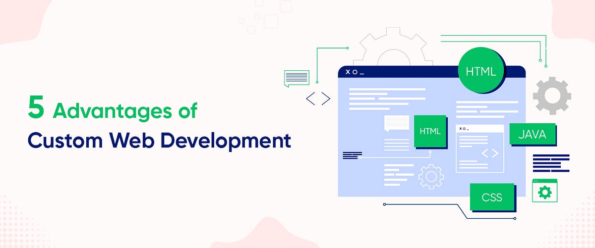 5 Advantages Of Custom Web Development | by Nivara Commerce LLP | Nov ...