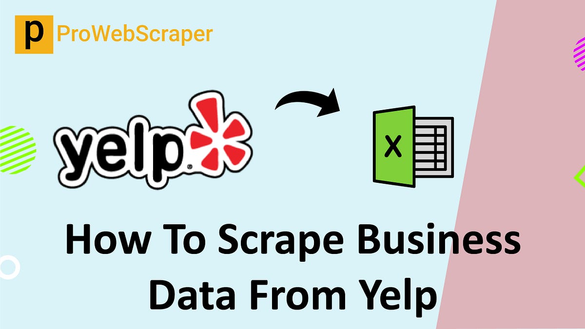 How to Scrape Business Data from Yelp [for FREE] | by Hiren Patel ...
