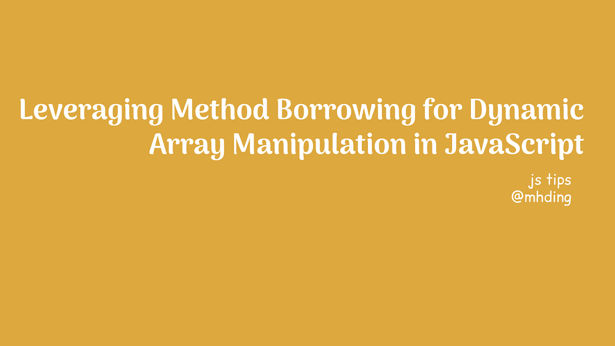 Method Borrowing in JavaScript. In JavaScript, method borrowing… | by ... image.