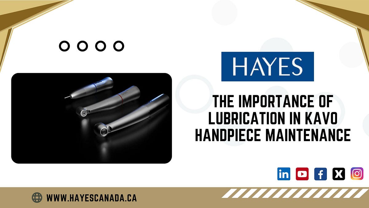 The Importance of Lubrication in Kavo Handpiece Maintenance by Hayes