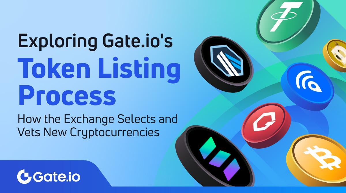 Exploring Gate.io’s Token Listing Process How the Exchange Selects and