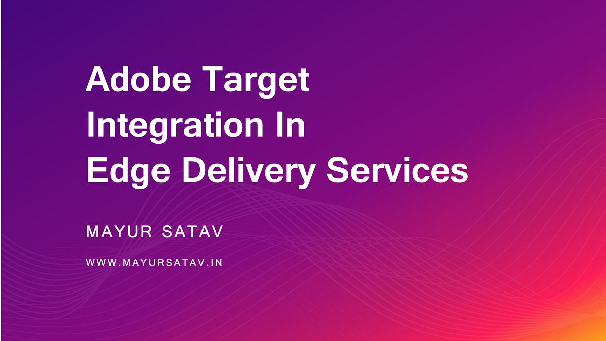 Edge Delivery Services — Target Integration (Legacy) | by Mayur Satav ...