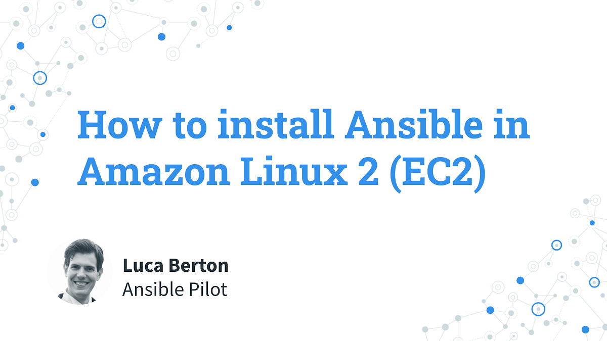 How to install Ansible in Amazon Linux 2 (AWS EC2) by Luca Berton