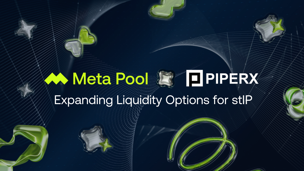 Meta Pool x PiperX: Expanding Liquidity Options for stIP