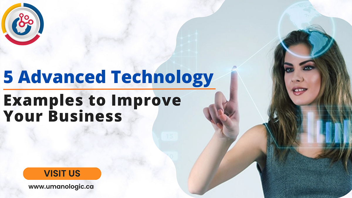 5 Advanced Technology Examples to Boost Your Business by Umano Logic