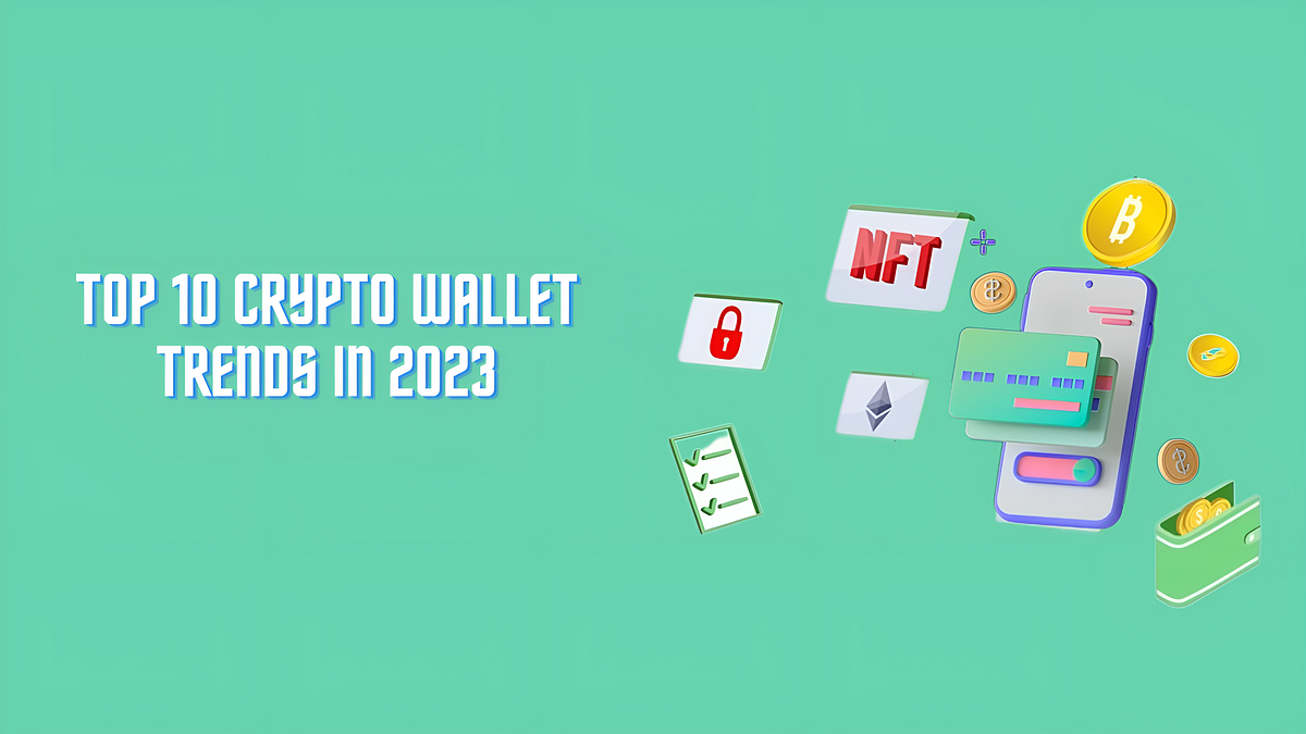 Crypto Wallet Trends to Revolutionize the Industry in 2023: What You Need  to Know | by Thomsonrichard | CryptoStars