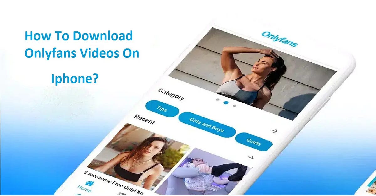 How To Download Onlyfans Videos On Iphone How To Download Onlyfans Videos On Iphone In 2022 - Peter Jones - Medium